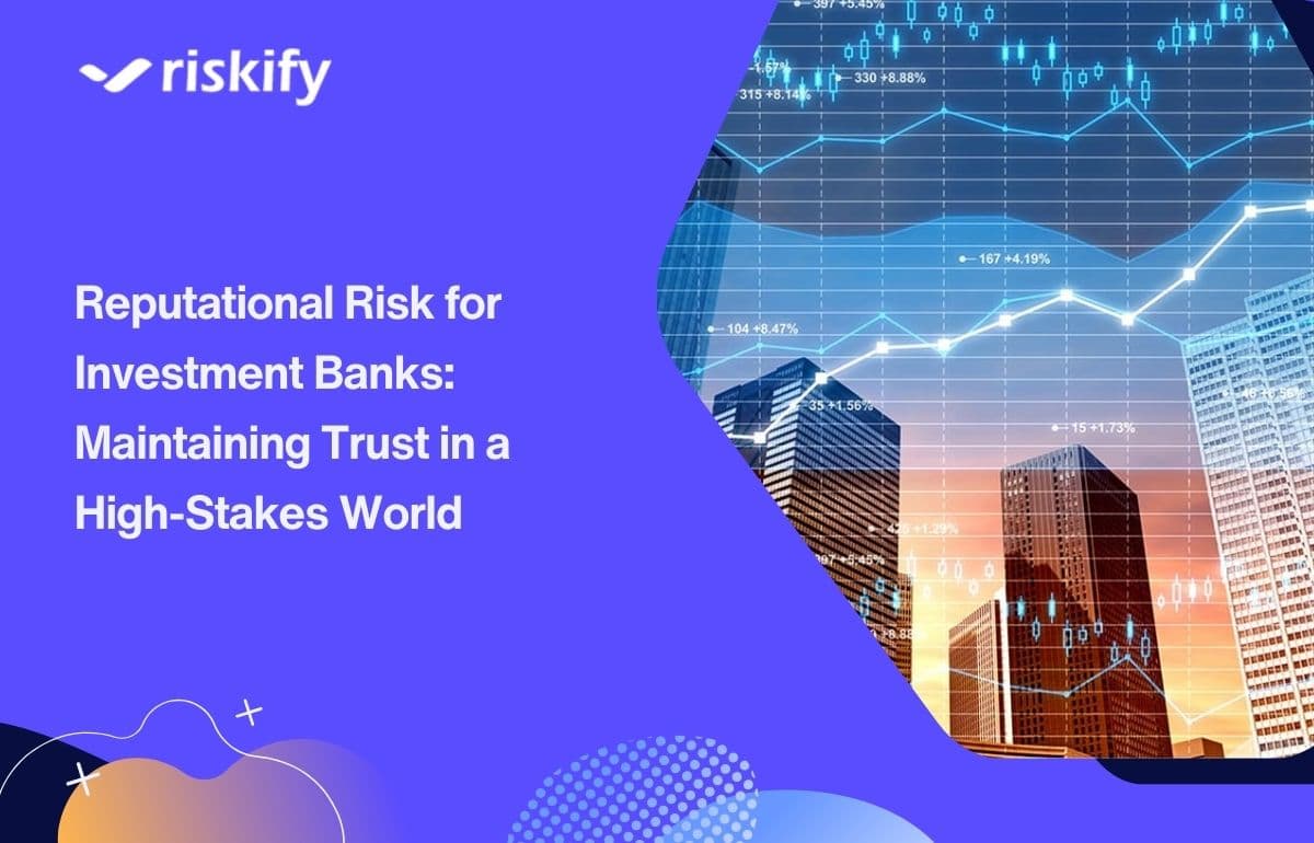 Reputational Risk for Investment Banks: Maintaining Trust in a High-Stakes World