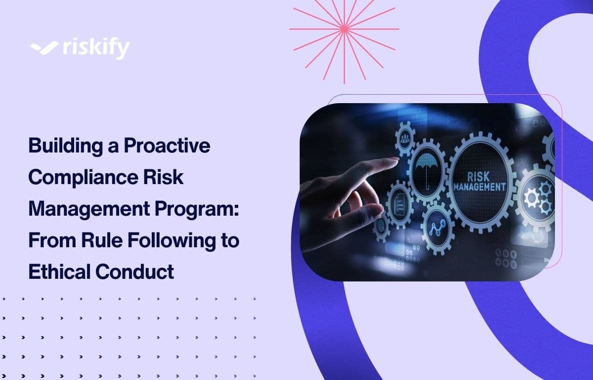 Building a Proactive Compliance Risk Management Program: From Rule Following to Ethical Conduct