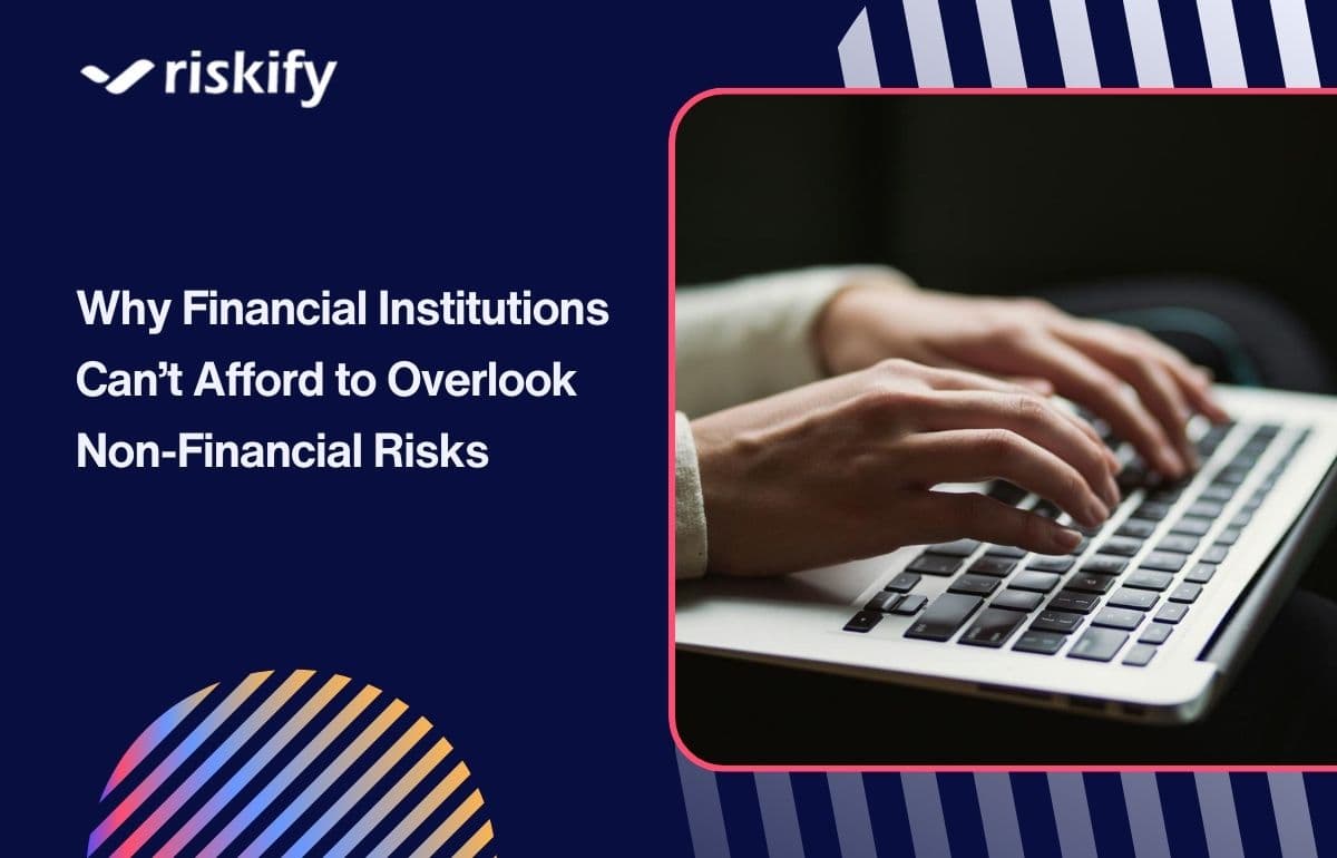 Why Financial Institutions Can’t Afford to Overlook Non-Financial Risks